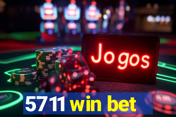 5711 win bet